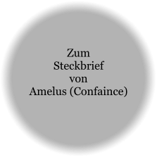 Zum Steckbrief von Amelus (Confaince)