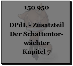 150 950  DPdL - Zusatzteil Der Schattentor-wächter Kapitel 7