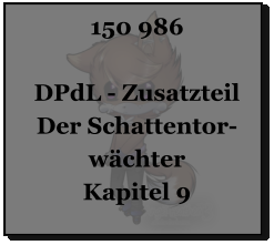 150 986  DPdL - Zusatzteil Der Schattentor-wächter Kapitel 9
