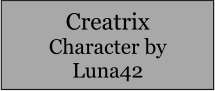 Creatrix Character by Luna42