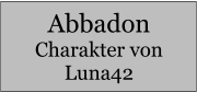 Abbadon Charakter von Luna42