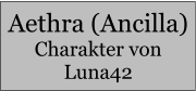 Aethra (Ancilla) Charakter von Luna42