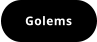 Golems