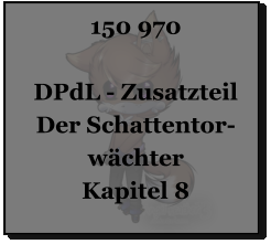 150 970  DPdL - Zusatzteil Der Schattentor-wächter Kapitel 8