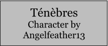 Ténèbres Character by Angelfeather13