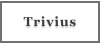 Trivius