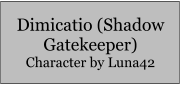Dimicatio (Shadow Gatekeeper) Character by Luna42