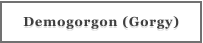 Demogorgon (Gorgy)