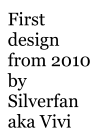 First design from 2010 by Silverfan aka Vivi