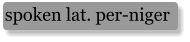 spoken lat. per-niger