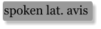 spoken lat. avis