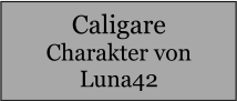 Caligare Charakter von Luna42