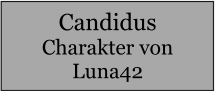 Candidus Charakter von Luna42