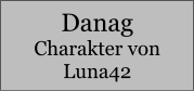 Danag Charakter von Luna42