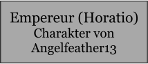 Empereur (Horatio) Charakter von Angelfeather13