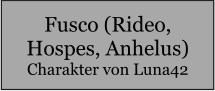 Fusco (Rideo, Hospes, Anhelus) Charakter von Luna42