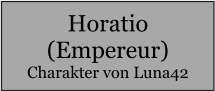 Horatio (Empereur) Charakter von Luna42
