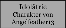 Idolâtrie Charakter von Angelfeather13