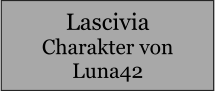 Lascivia Charakter von Luna42