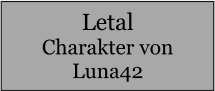 Letal Charakter von Luna42