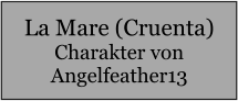 La Mare (Cruenta) Charakter von Angelfeather13