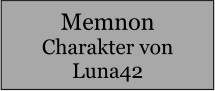 Memnon Charakter von Luna42