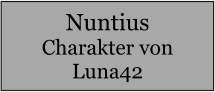 Nuntius Charakter von Luna42