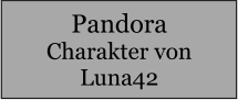 Pandora Charakter von Luna42