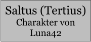 Saltus (Tertius) Charakter von Luna42
