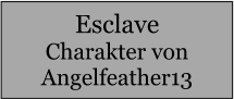 Esclave Charakter von Angelfeather13